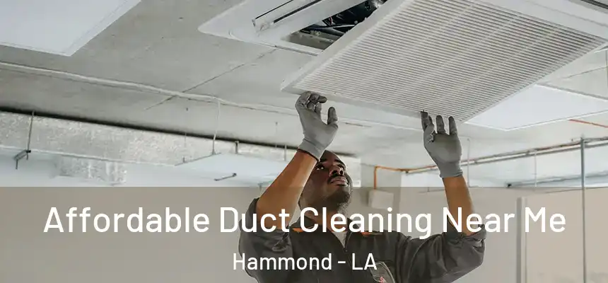  Affordable Duct Cleaning Near Me Hammond - LA