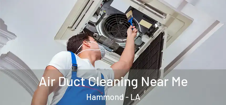  Air Duct Cleaning Near Me Hammond - LA