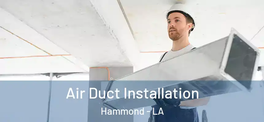  Air Duct Installation Hammond - LA