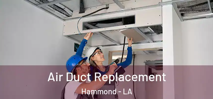 Air Duct Replacement Hammond - LA