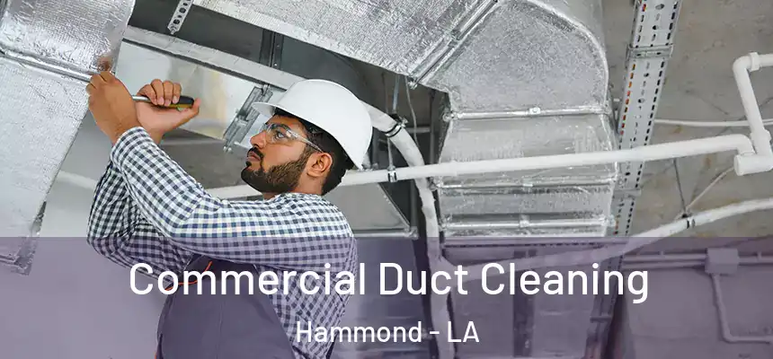 Commercial Duct Cleaning Hammond - LA