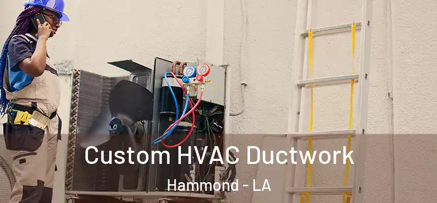 Custom HVAC Ductwork Hammond - LA