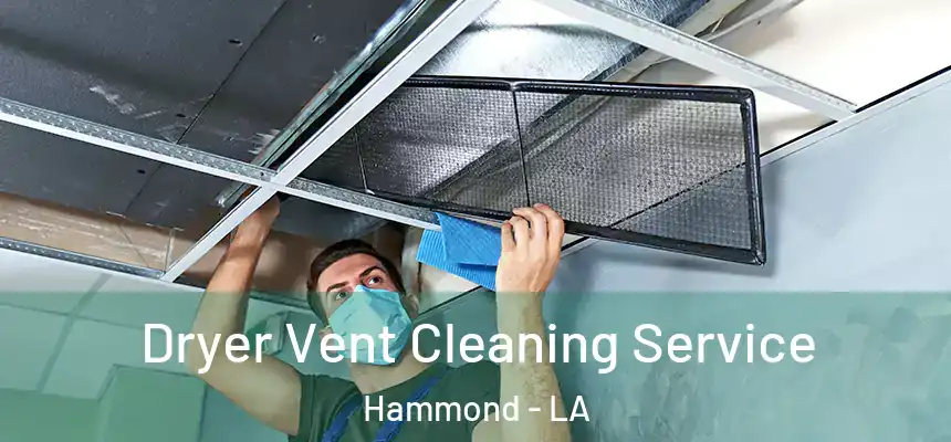  Dryer Vent Cleaning Service Hammond - LA