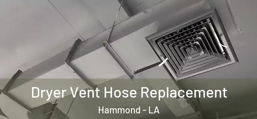 Dryer Vent Hose Replacement Hammond - LA