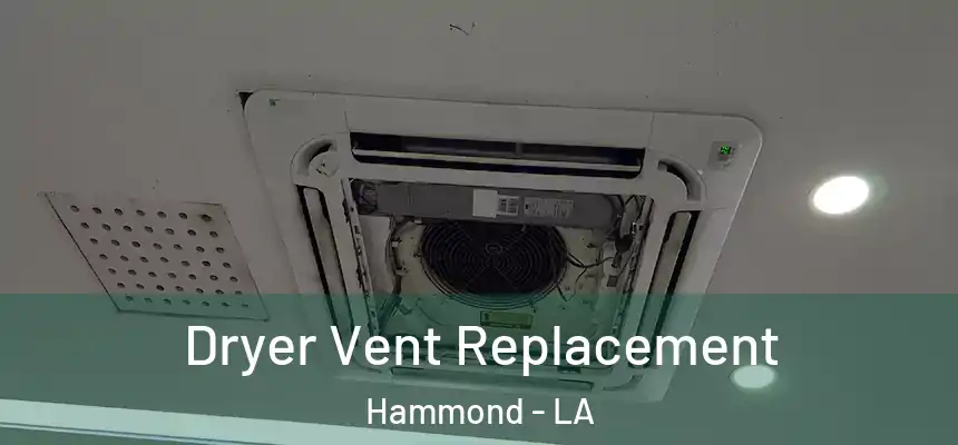  Dryer Vent Replacement Hammond - LA