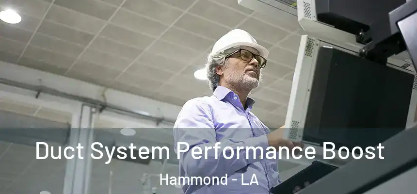  Duct System Performance Boost Hammond - LA