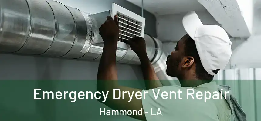  Emergency Dryer Vent Repair Hammond - LA