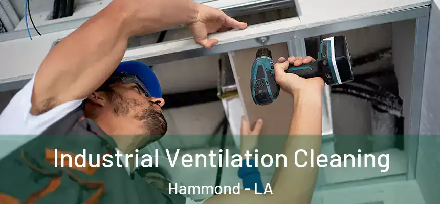  Industrial Ventilation Cleaning Hammond - LA