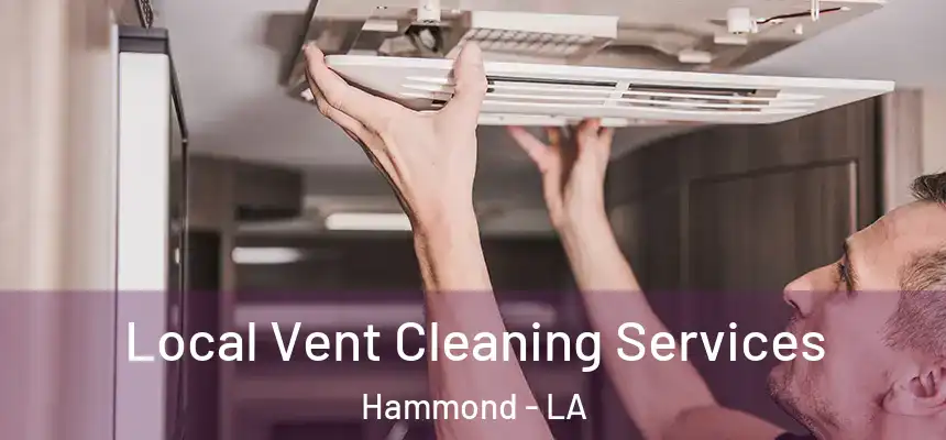 Local Vent Cleaning Services Hammond - LA