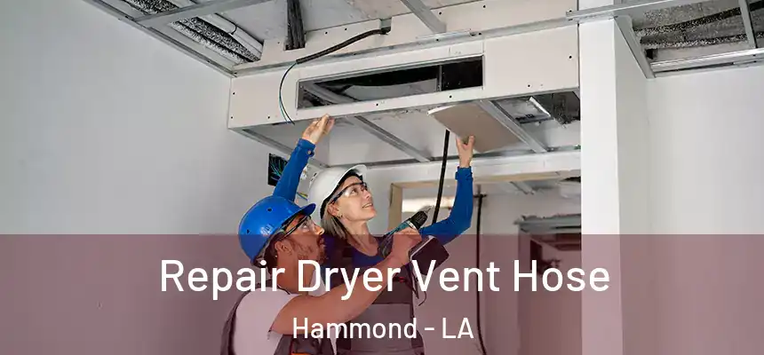  Repair Dryer Vent Hose Hammond - LA