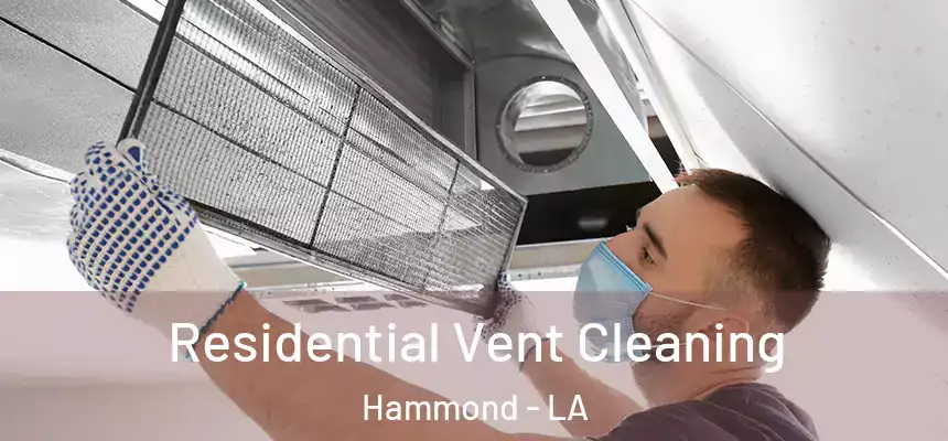 Residential Vent Cleaning Hammond - LA