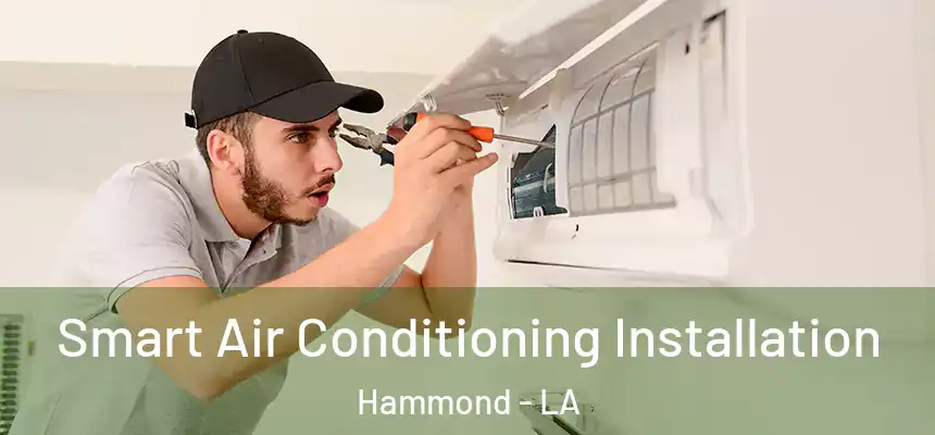 Smart Air Conditioning Installation Hammond - LA